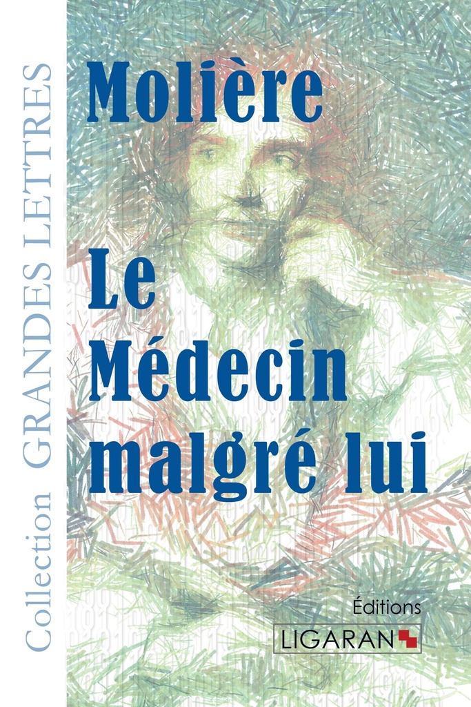 [9782335011029] Le Médecin malgré lui (grands caractères)