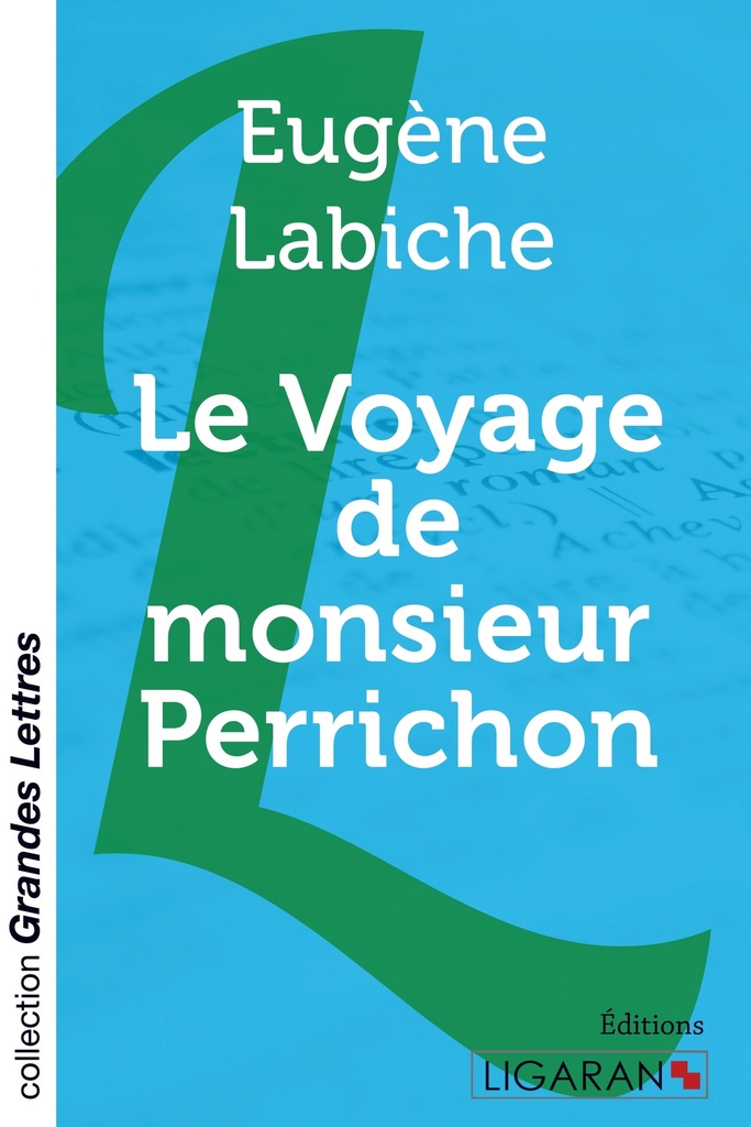 [9782335022735] Le Voyage de monsieur Perrichon (grands caractères)