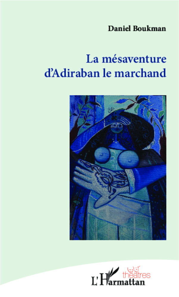 [9782336008721] La mésaventure d'Adiraban le marchand