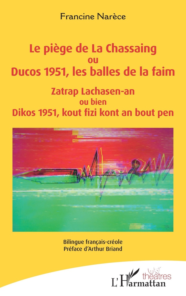 [9782336468914] Le piège de La Chassaing ou Ducos 1951, les balles de la faim - Zatrap Lachasen-an ou bien Dikos 1951, kout fizi kont an bout pen