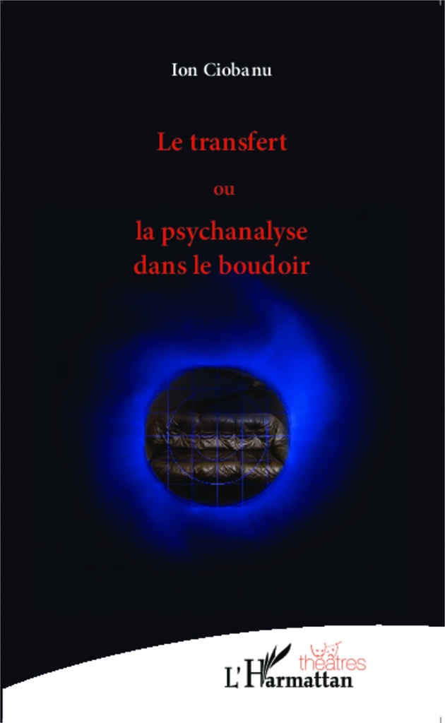 [9782343007014] Le transfert ou la psychanalyse dans le boudoir
