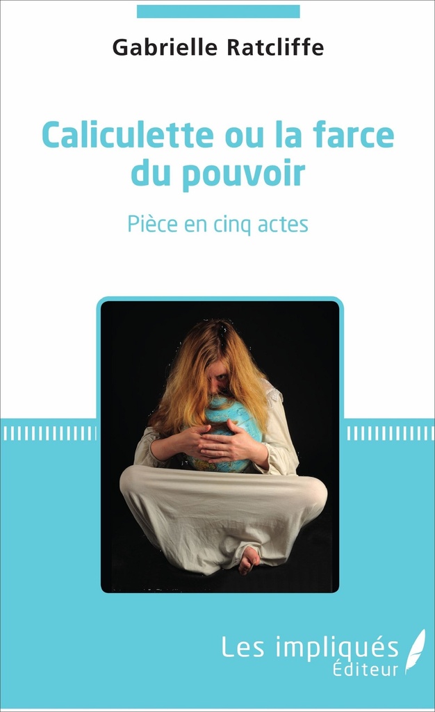 [9782343128023] Caliculette ou la farce du pouvoir