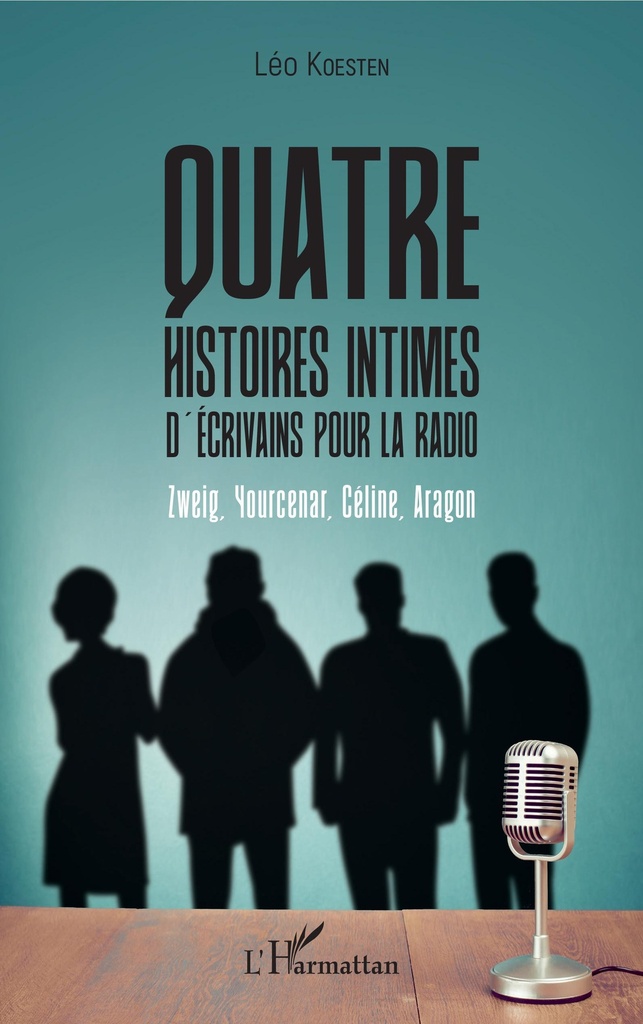[9782343163604] Quatre histoires intimes d'écrivains pour la radio