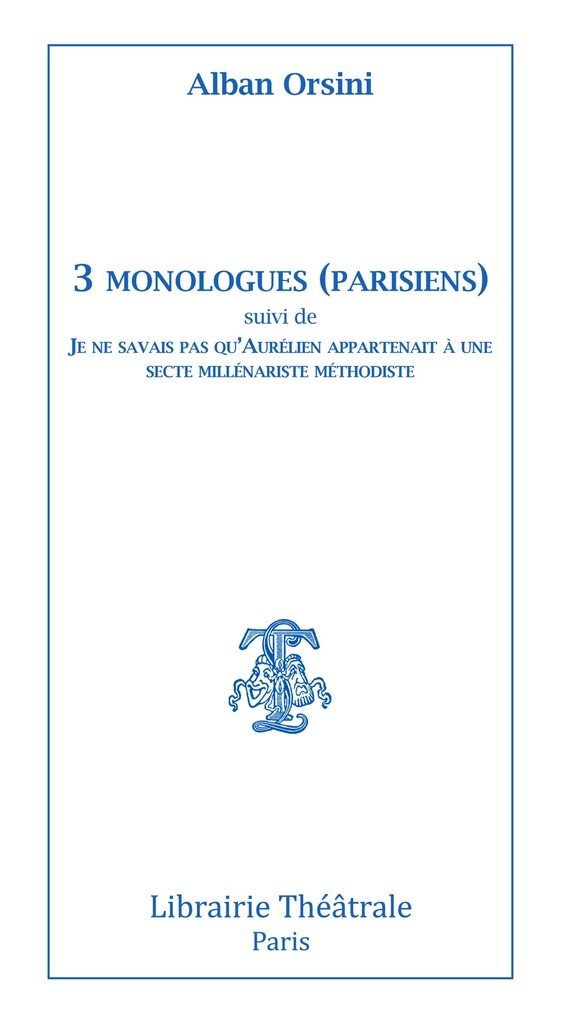 [9782734906070] 3 monologues (parisiens) suivi de Je ne savais pas qu'Aurelien appartenait a une