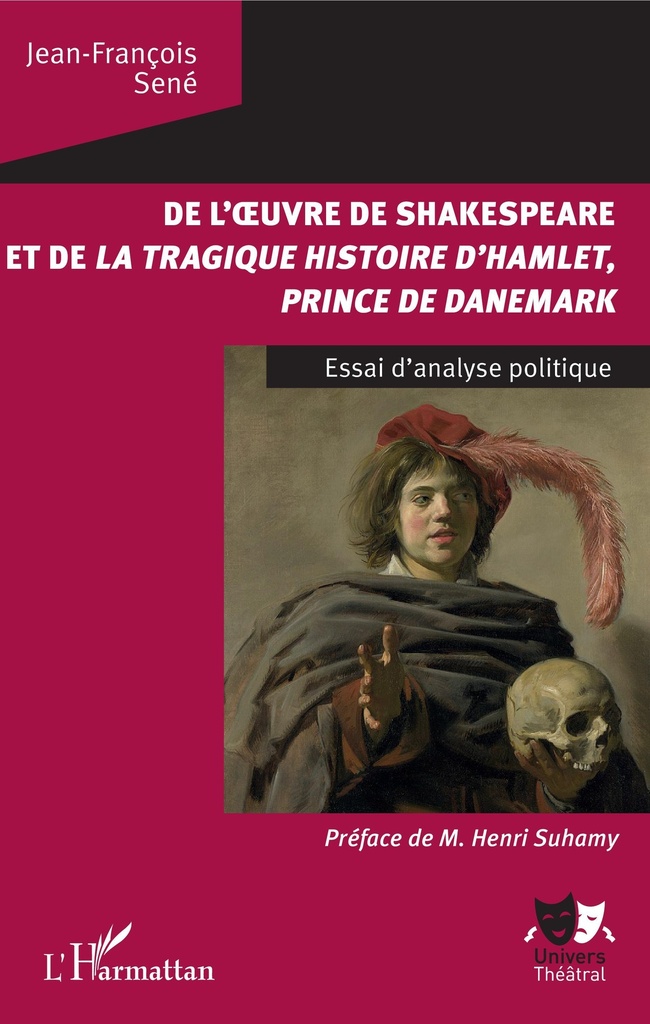 [9782343175829] De l'oeuvre de Shakespeare et de la tragique histoire d'Hamlet, prince du Danemark