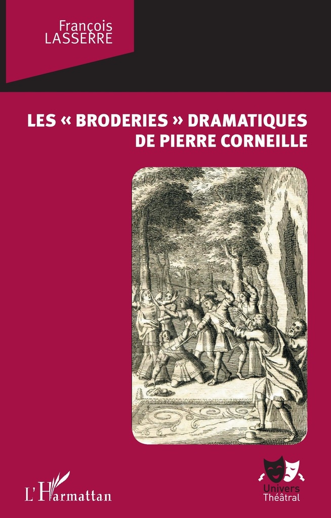 [9782343217062] Les "broderies" dramatiques de Pierre Corneille