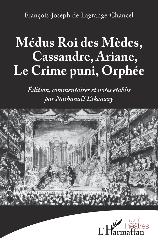 [9782343217635] Médus Roi des Mèdes, Cassandre, Ariane, Le Crime puni, Orphée