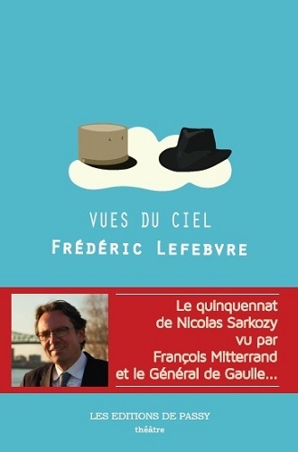[9782351460719] Vues du ciel - dialogue imaginaire entre le général de Gaulle et François Mitterrand