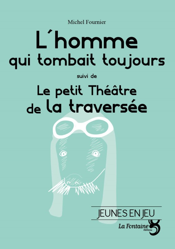 [9782353610570] L'homme qui tombait toujours / Le petit théâtre de la traversée