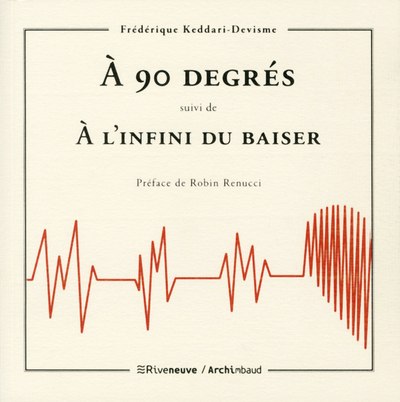 [9782360134984] A 90 degrés - suivi de A l'infini du baiser