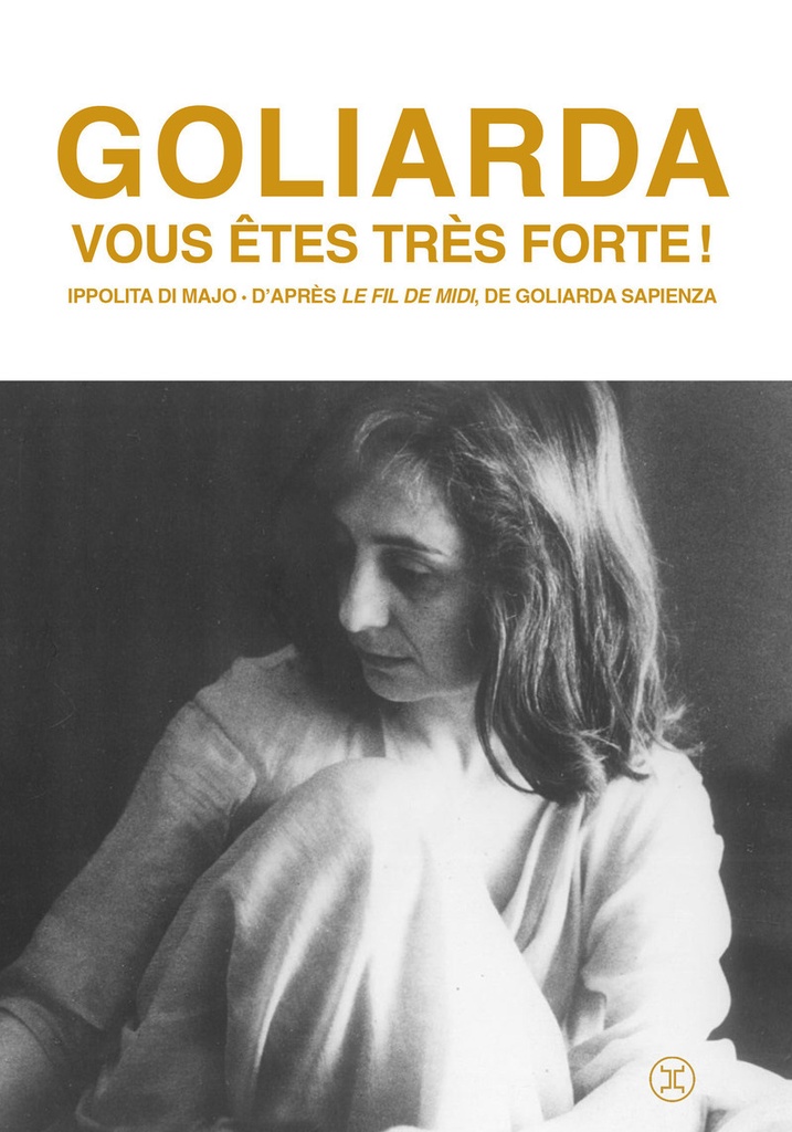 [9782370554734] Goliarda, vous êtes très forte !