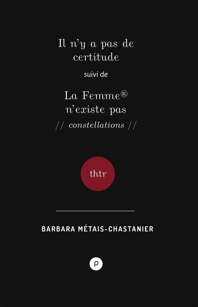 [9782371775121] Il n'y a pas de certitude, suivi de La Femme n'existe pas