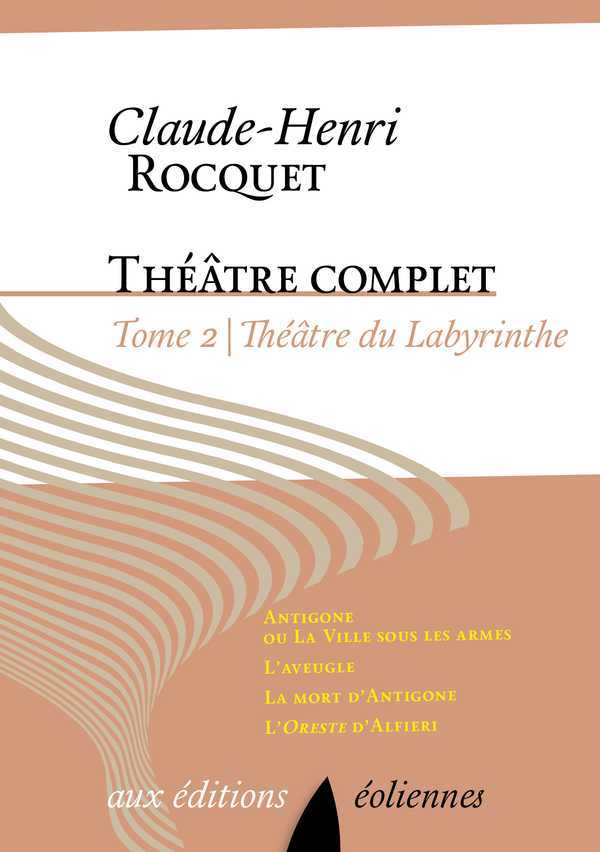 [9782376720089] Théâtre complet, Tome II, Théâtre du labyrinthe