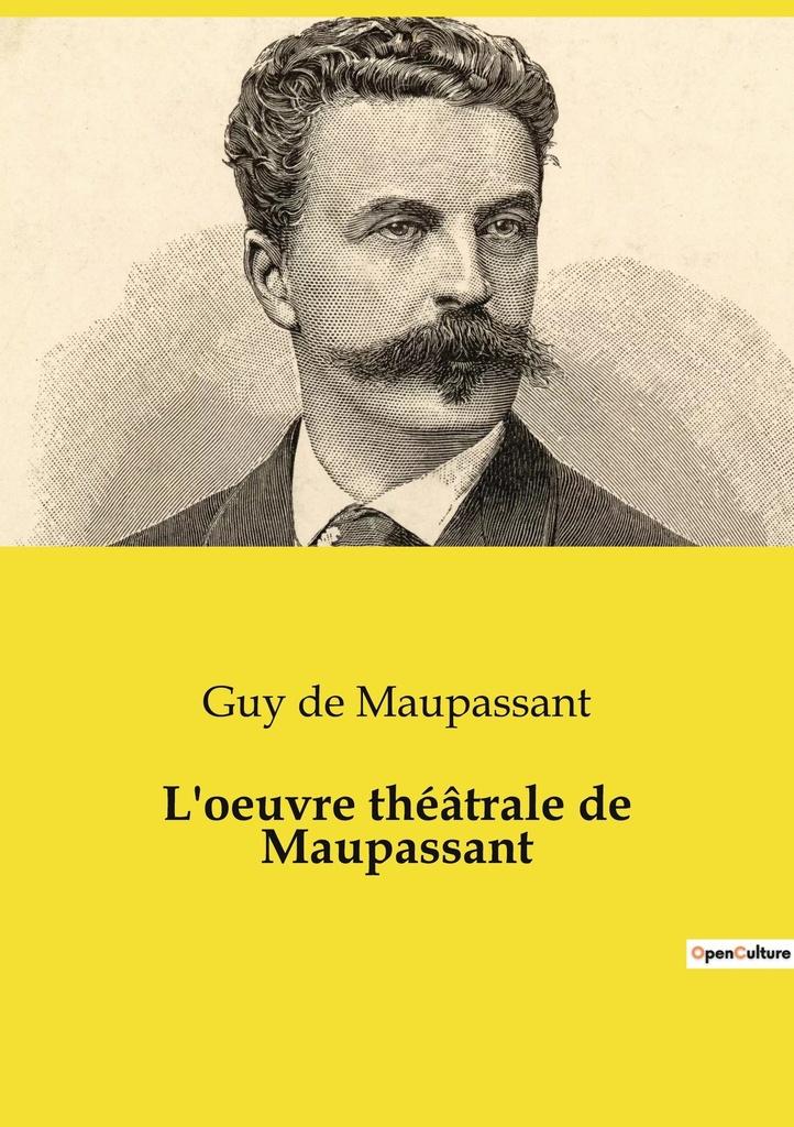 [9782382741641] L'oeuvre théâtrale de Maupassant