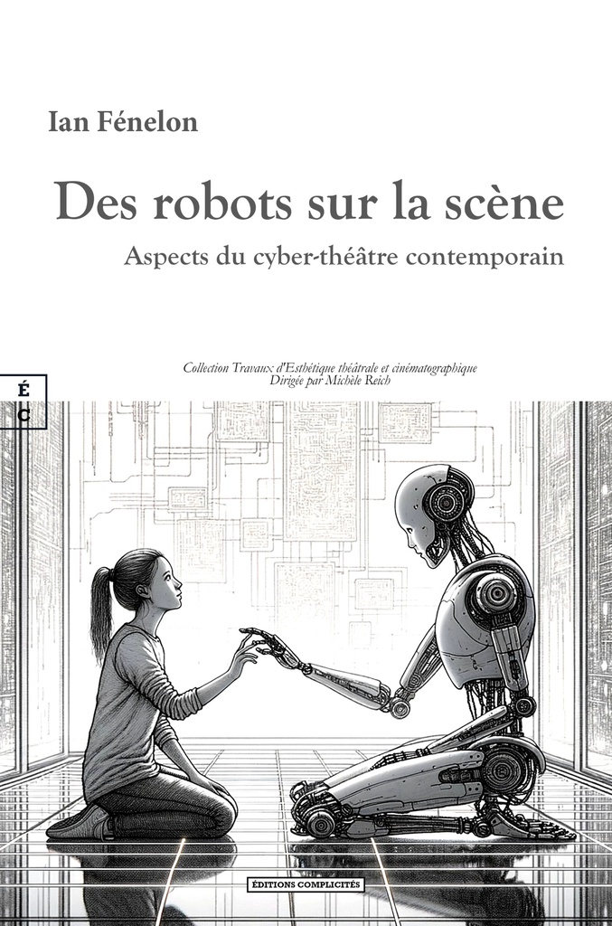 Des robots sur la scène - aspects du cyber-théâtre contemporain