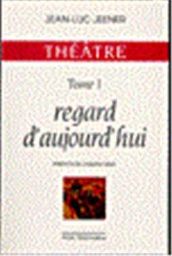 [9782740308264] Théatre - Regard d'aujourd'hui Tome 1
