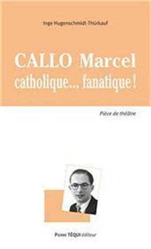 [9782740313961] Callo Marcel - Catholique... Fanatique!