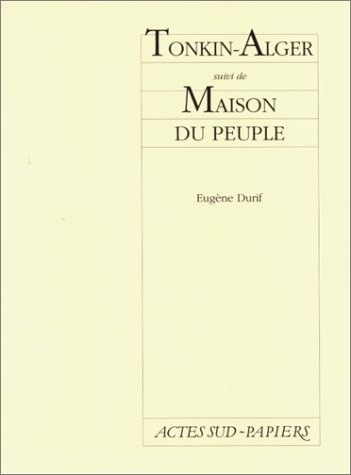Tonkin Alger, suivi de Maison du peuple