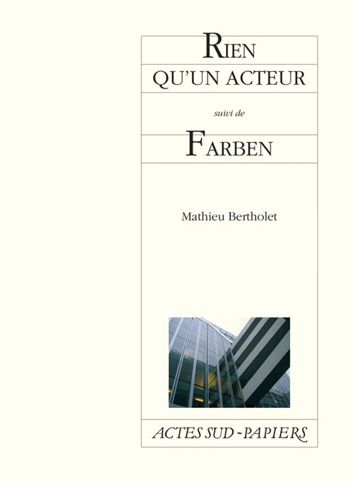 [9782742762521] Rien Qu'un Acteur Suivi De Farben