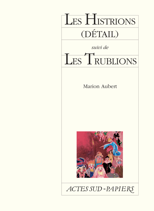 Les Histrions (détail) suivi de Les Trublions