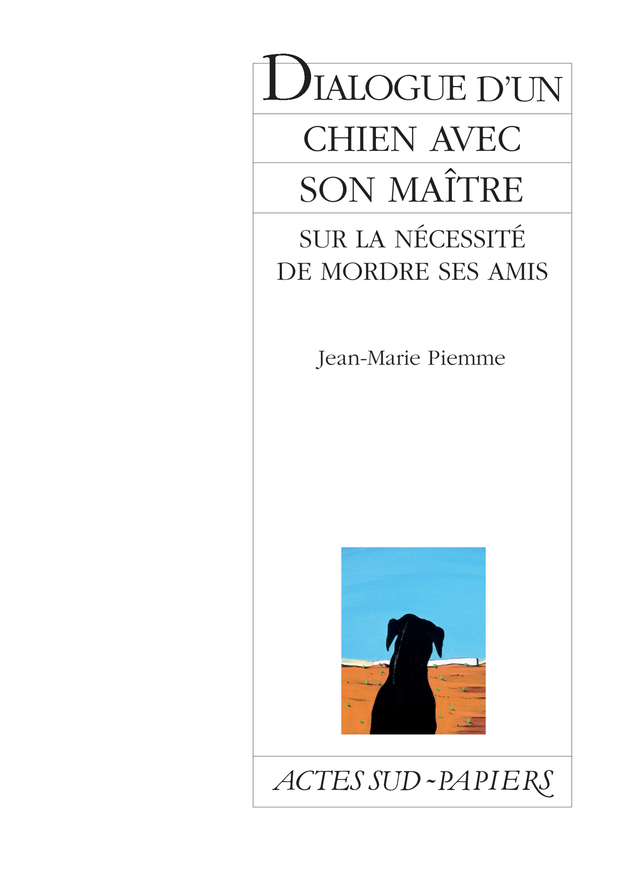 [9782742775705] Dialogue d'un chien avec son maître sur la nécessité de mordre ses amis