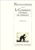 [9782742780037] Nos occupations suivi de La Commission centrale de l'enfance