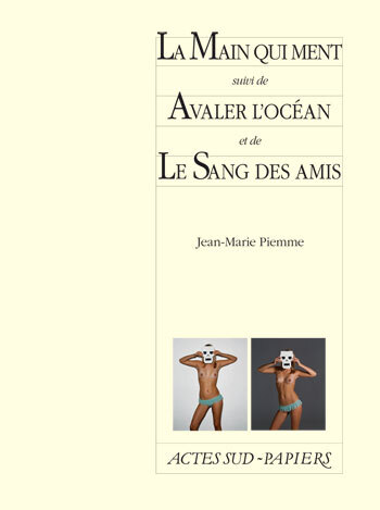 [9782742796144] La Main qui ment suivi de Avaler l'océan et de Le Sang des amis
