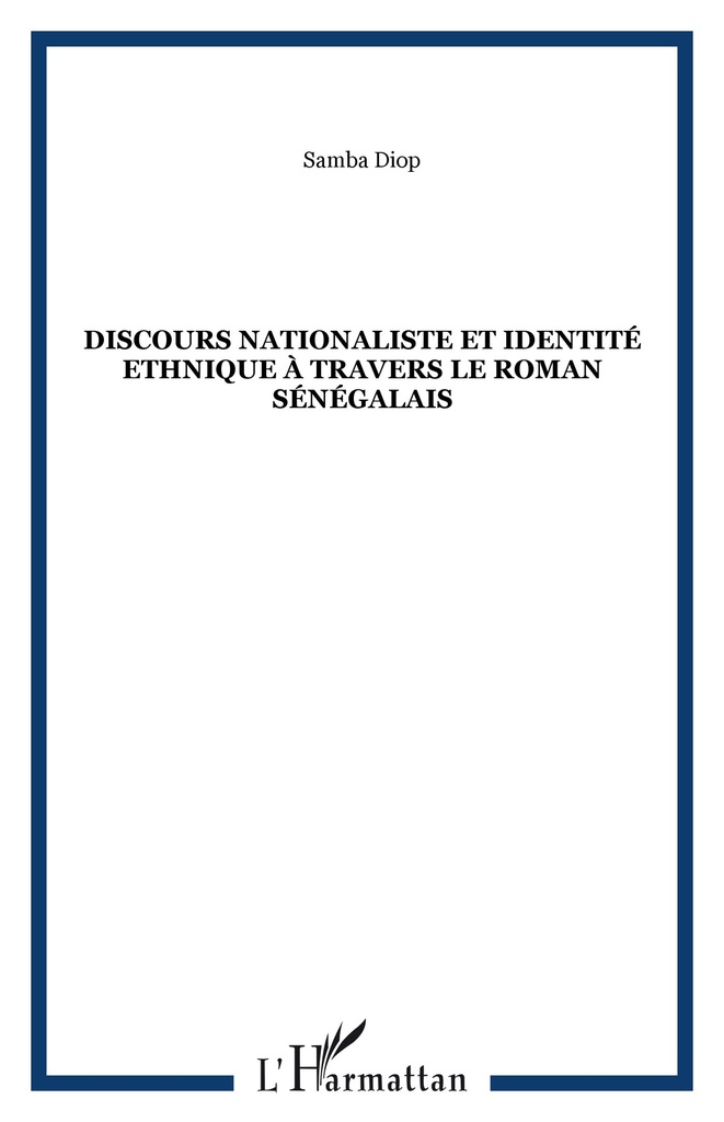 [9782747552400] Discours nationaliste et identité ethnique à travers le roman sénégalais