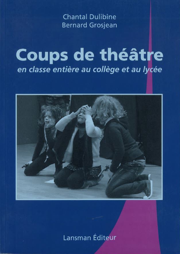 [9782807101913] Coups de théâtre en classe entière au collège et au lycée