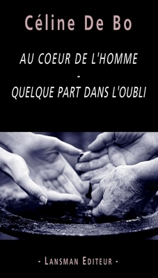 AU COEUR DE L'HOMME - QUELQUE PART DANS L'OUBLI