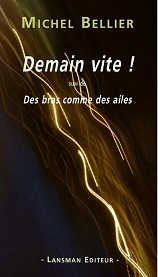 [9782807102040] Demain vite ! suivi de Des bras comme des ailes