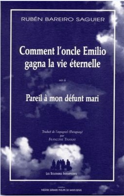 Comment l'Oncle Emilio gagna la vie éternelle suivi de Pareil à mon mari défunt