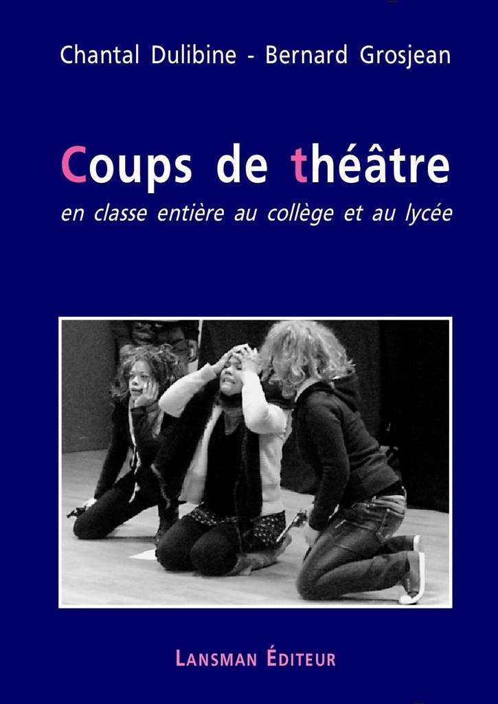 [9782807104082] Coups de théâtre en classe entière au collège et au lycée