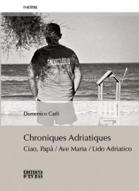 [9782829004858] CHRONIQUES ADRIATIQUES, CIAO PAPA / AVE MARIA / LIDO ADRIATICO