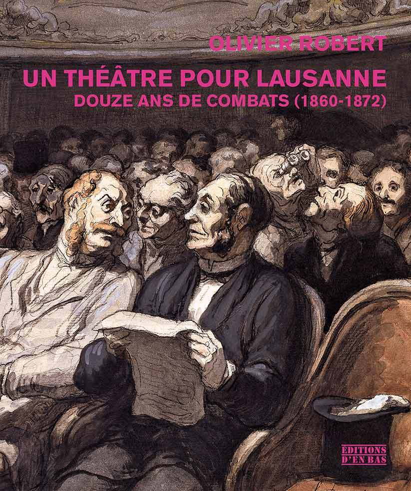 Un théâtre pour Lausanne - douze ans de combats, 1860-1872