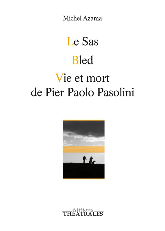 [9782842607524] Le sas, Bled, Vie et mort de Pier Paolo Pasolini