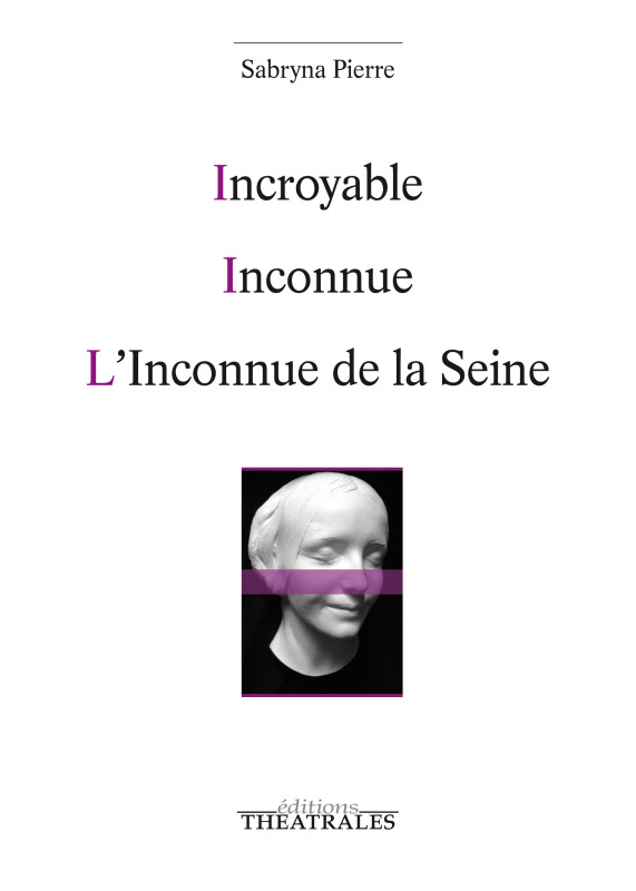 [9782842607876] Incroyable / Inconnue / L'inconnue de la Seine