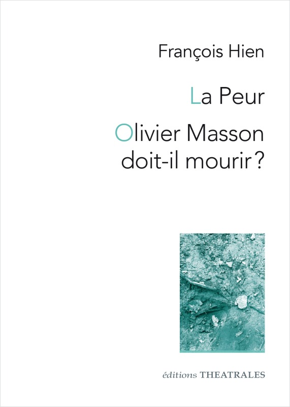 [9782842608712] La peur, Olivier Masson doit-il mourir ?