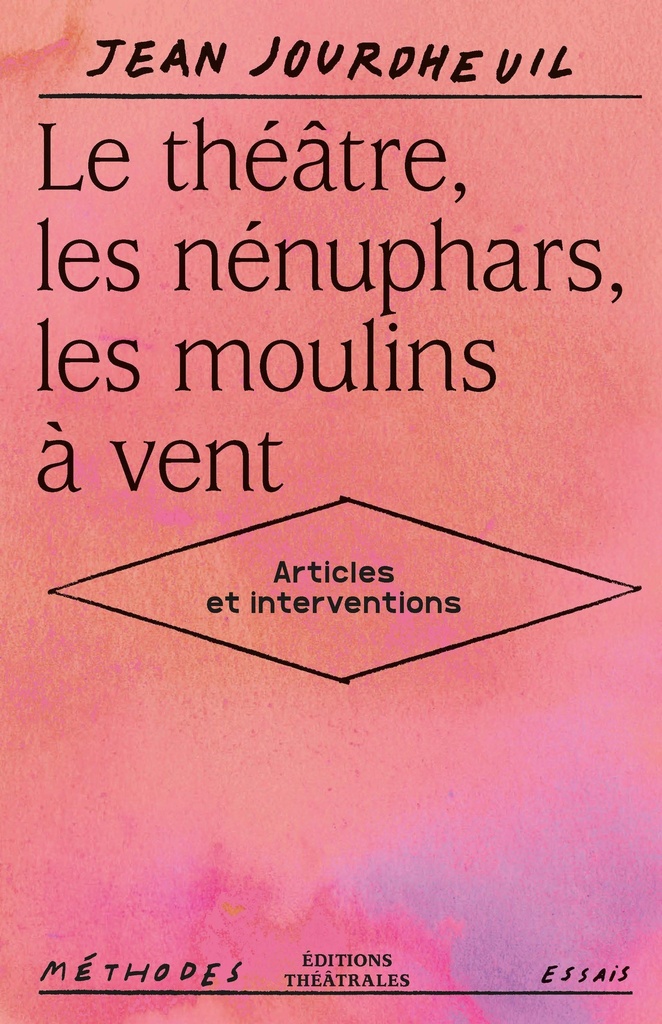[9782842609139] Le théâtre, les nénuphars, les moulins à vent