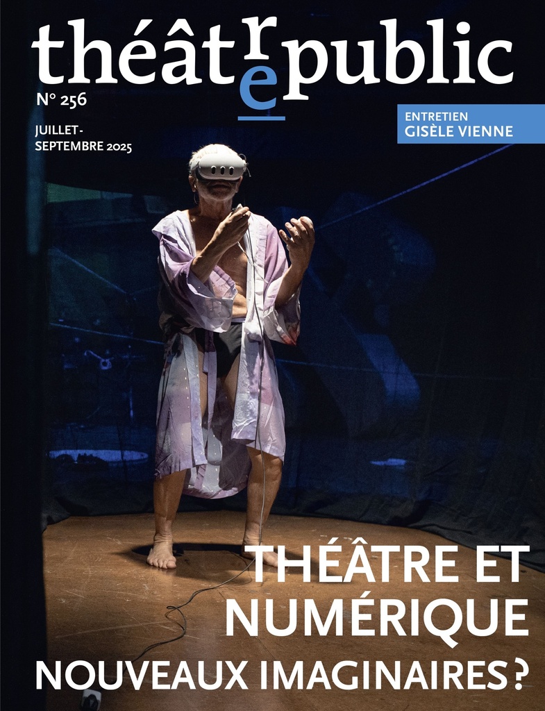 [9782842609726] Théâtre public n°256 : Théâtre et numérique, nouveaux imaginaires ?